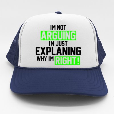 Not Arguing Explaining Why I'm Right Funny Meme Trucker Hat