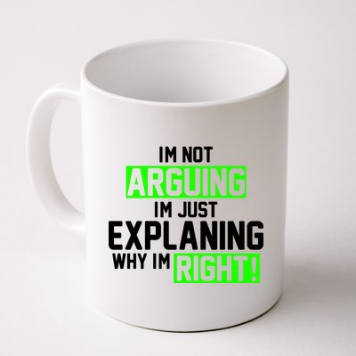 Not Arguing Explaining Why I'm Right Funny Meme Coffee Mug