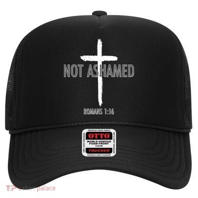 Not Ashamed Romans 1:16 High Crown Mesh Back Trucker Hat