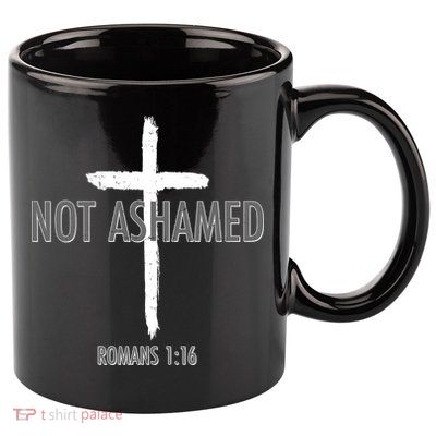 Not Ashamed Romans 1:16 11oz C Handle Ceramic Mug