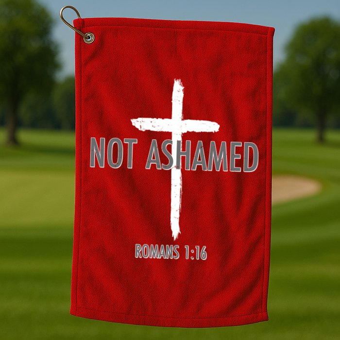 Not Ashamed Romans 1:16 Golf Towel