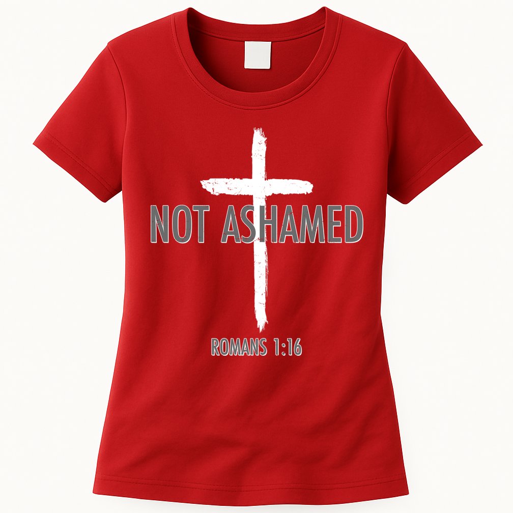 Not Ashamed Romans 1:16 Womens T-Shirt