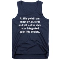 Not Be Integrated Back Into Society Funny Feral Tank Top