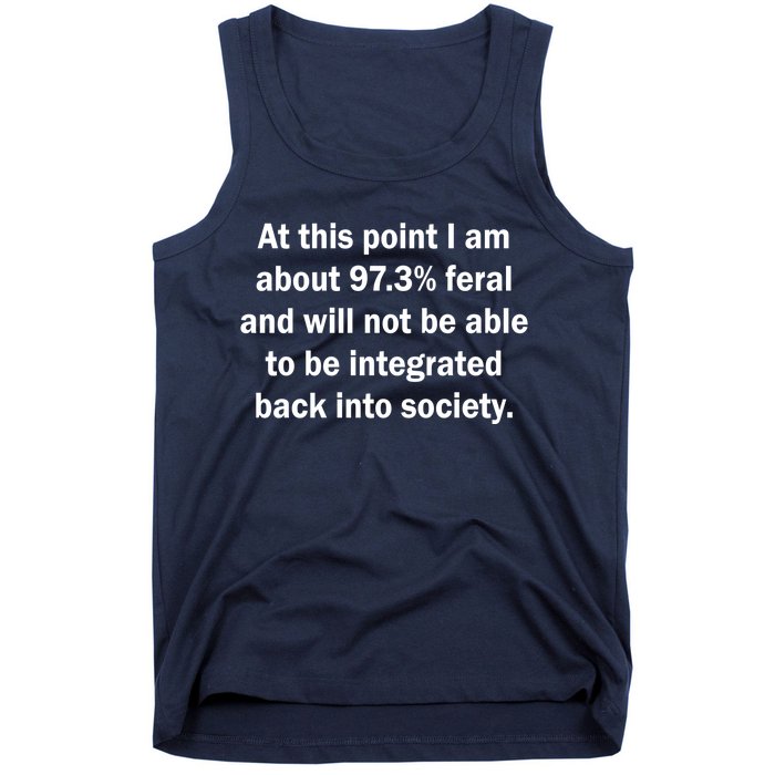 Not Be Integrated Back Into Society Funny Feral Tank Top