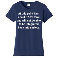 Not Be Integrated Back Into Society Funny Feral Women's T-Shirt