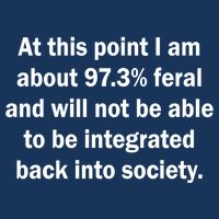 Not Be Integrated Back Into Society Funny Feral Kids T-Shirt