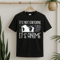 Not Cartoons It's Anime T-Shirt