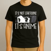 Not Cartoons It's Anime T-Shirt
