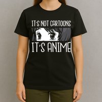 Not Cartoons It's Anime T-Shirt