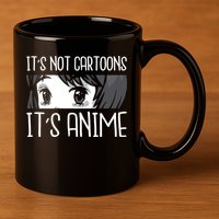 Not Cartoons It's Anime 11oz C Handle Ceramic Mug