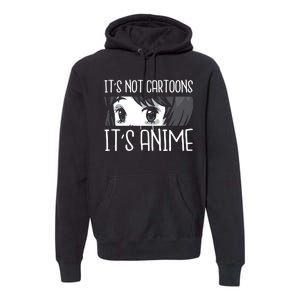 Not Cartoons It's Anime Premium Hoodie