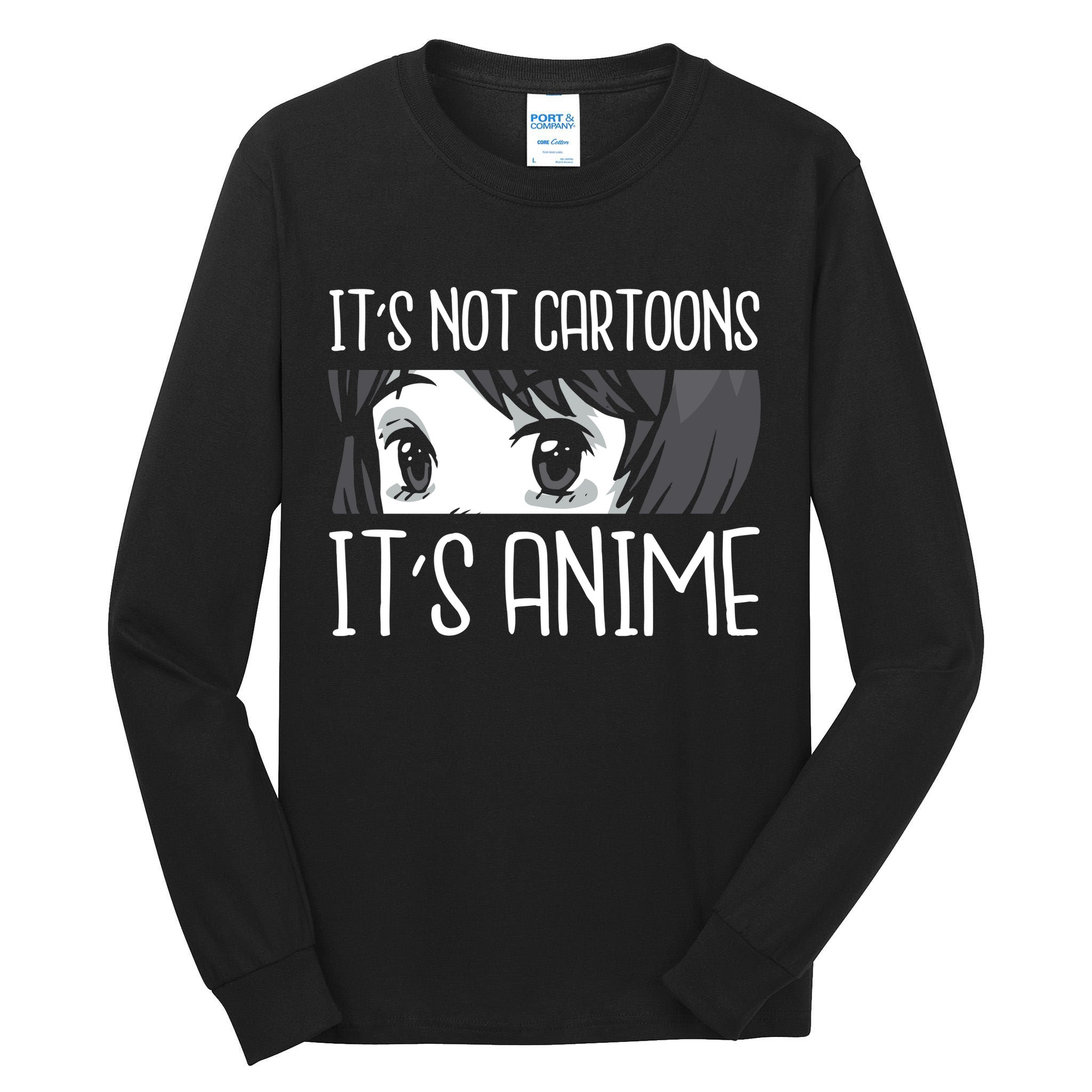 Not Cartoons It's Anime Tall Long Sleeve T-Shirt