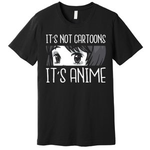 Not Cartoons It's Anime Premium T-Shirt