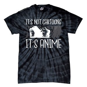 Not Cartoons It's Anime Tie-Dye T-Shirt