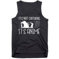 Not Cartoons It's Anime Tank Top