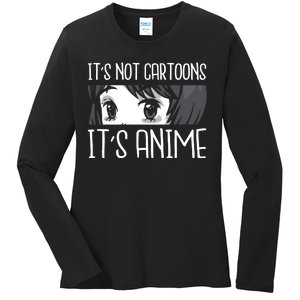 Not Cartoons It's Anime Ladies Long Sleeve Shirt