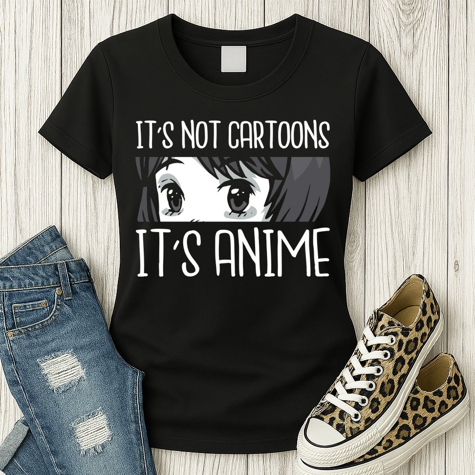 Not Cartoons It's Anime Womens T-Shirt