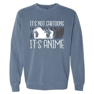 Not Cartoons It's Anime Garment-Dyed Sweatshirt