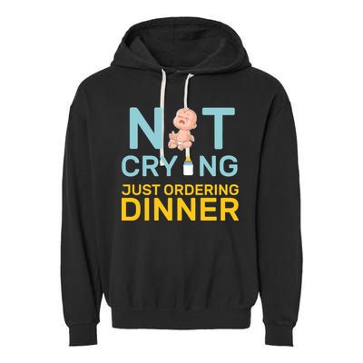 Not Crying Just Ordering Dinner Garment-Dyed Fleece Hoodie