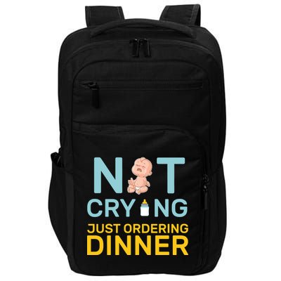 Not Crying Just Ordering Dinner Impact Tech Backpack