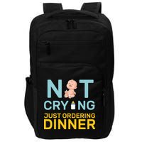 Not Crying Just Ordering Dinner Impact Tech Backpack