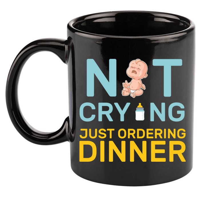 Not Crying Just Ordering Dinner 11oz C Handle Ceramic Mug
