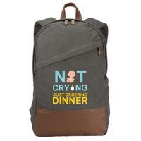 Not Crying Just Ordering Dinner Cotton Canvas Backpack