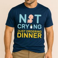 Not Crying Just Ordering Dinner Performance Shirt