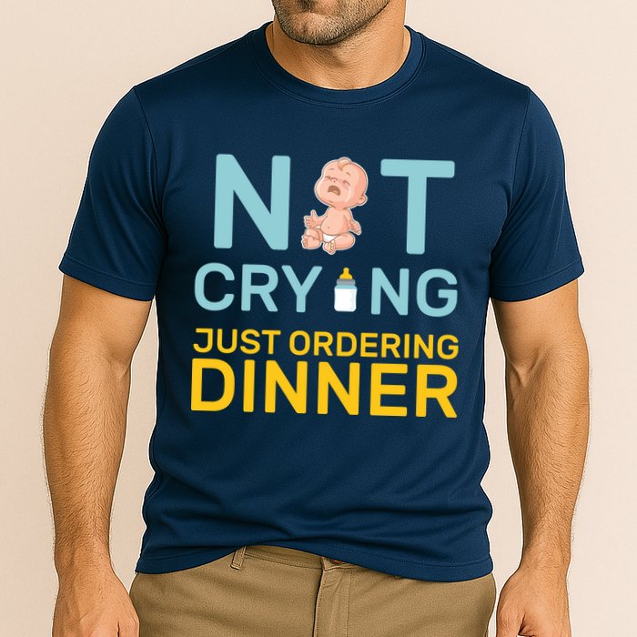 Not Crying Just Ordering Dinner Performance Shirt