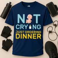 Not Crying Just Ordering Dinner Performance Shirt