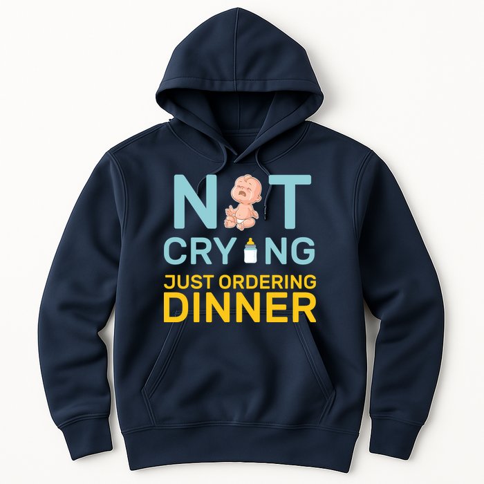 Not Crying Just Ordering Dinner Hoodie