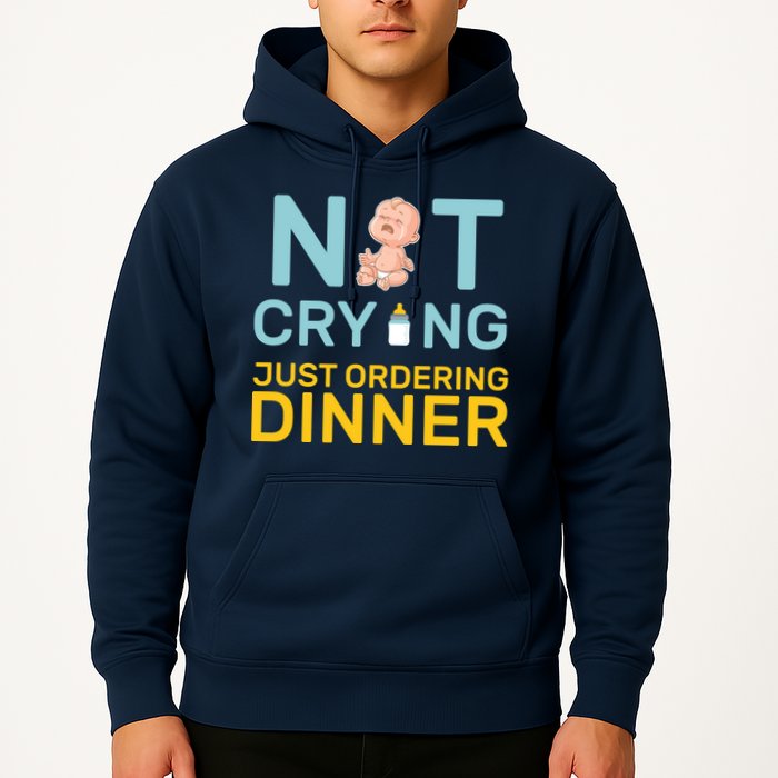 Not Crying Just Ordering Dinner Hoodie