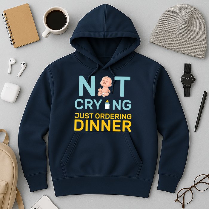 Not Crying Just Ordering Dinner Hoodie