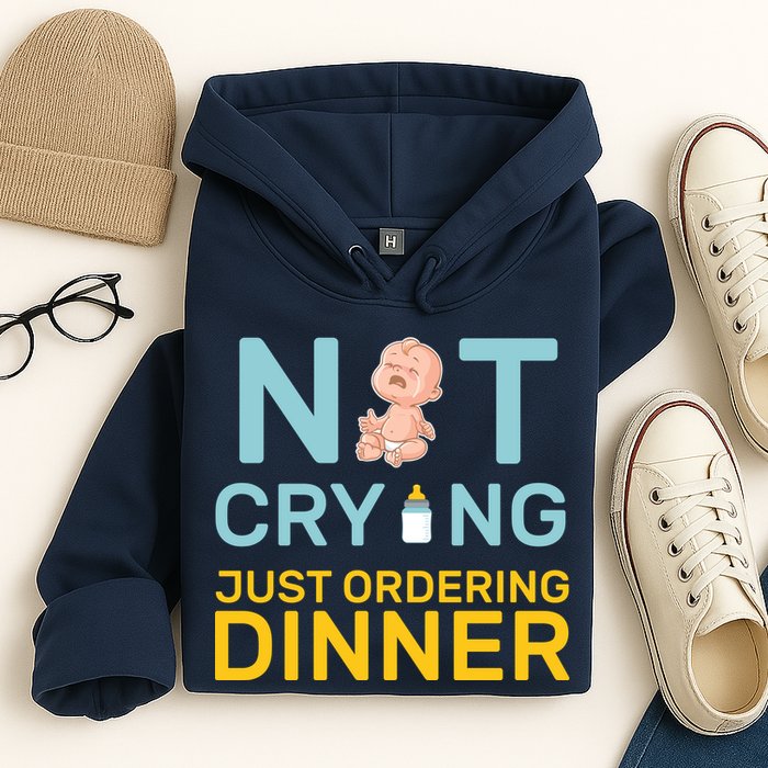 Not Crying Just Ordering Dinner Hoodie