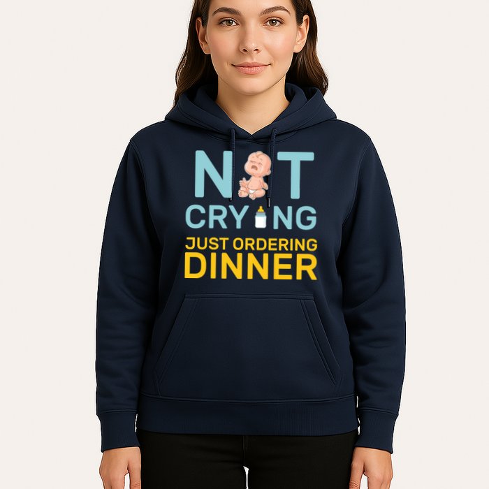 Not Crying Just Ordering Dinner Hoodie