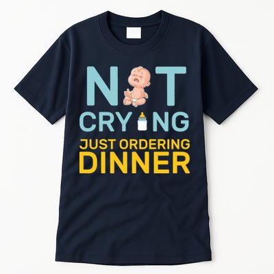 Not Crying Just Ordering Dinner Tall T-Shirt