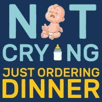 Not Crying Just Ordering Dinner Button