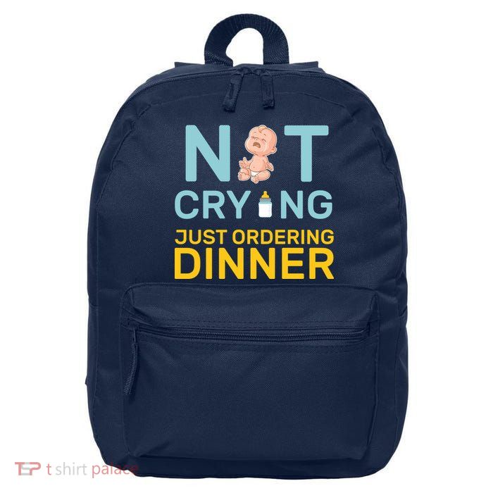 Not Crying Just Ordering Dinner 16 in Basic Backpack