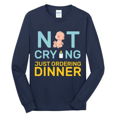 Not Crying Just Ordering Dinner Tall Long Sleeve T-Shirt