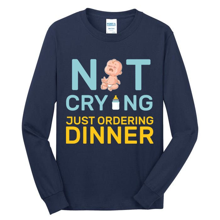 Not Crying Just Ordering Dinner Tall Long Sleeve T-Shirt
