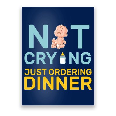 Not Crying Just Ordering Dinner Poster