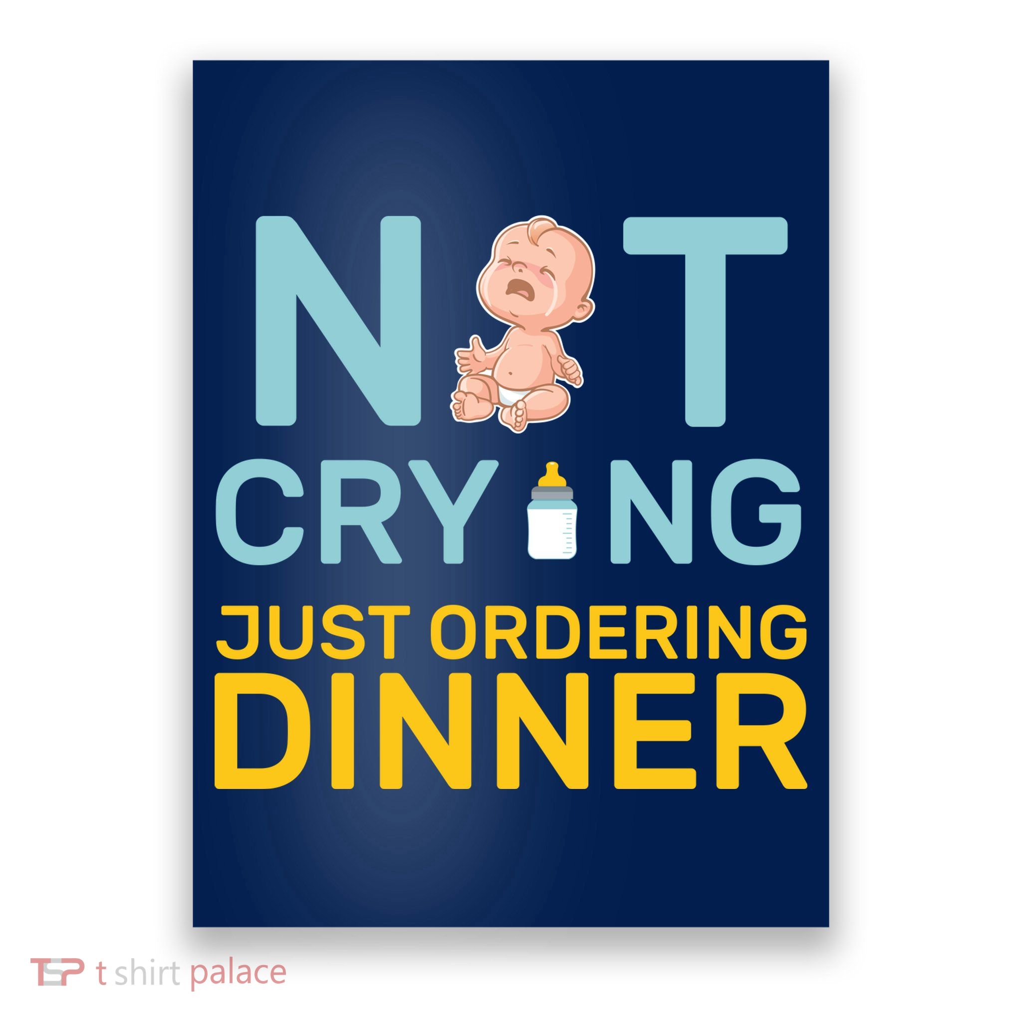 Not Crying Just Ordering Dinner Poster