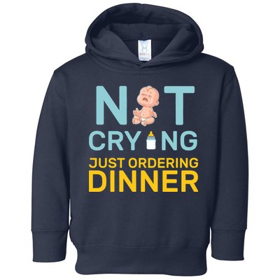 Not Crying Just Ordering Dinner Toddler Hoodie