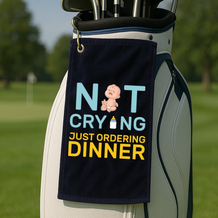 Not Crying Just Ordering Dinner Golf Towel