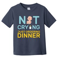Not Crying Just Ordering Dinner Toddler T-Shirt