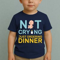Not Crying Just Ordering Dinner Toddler T-Shirt