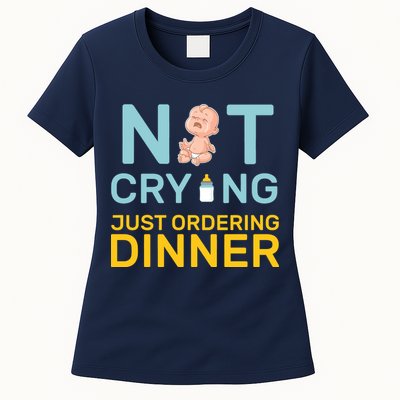 Not Crying Just Ordering Dinner Womens T-Shirt