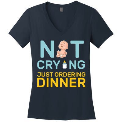 Not Crying Just Ordering Dinner Women's V-Neck T-Shirt