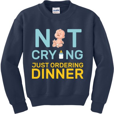 Not Crying Just Ordering Dinner Kids Sweatshirt