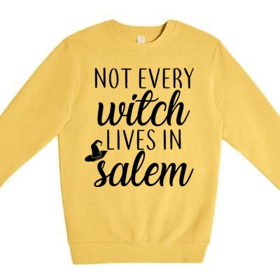 Not Every Witch Live In Salem  Premium Crewneck Sweatshirt